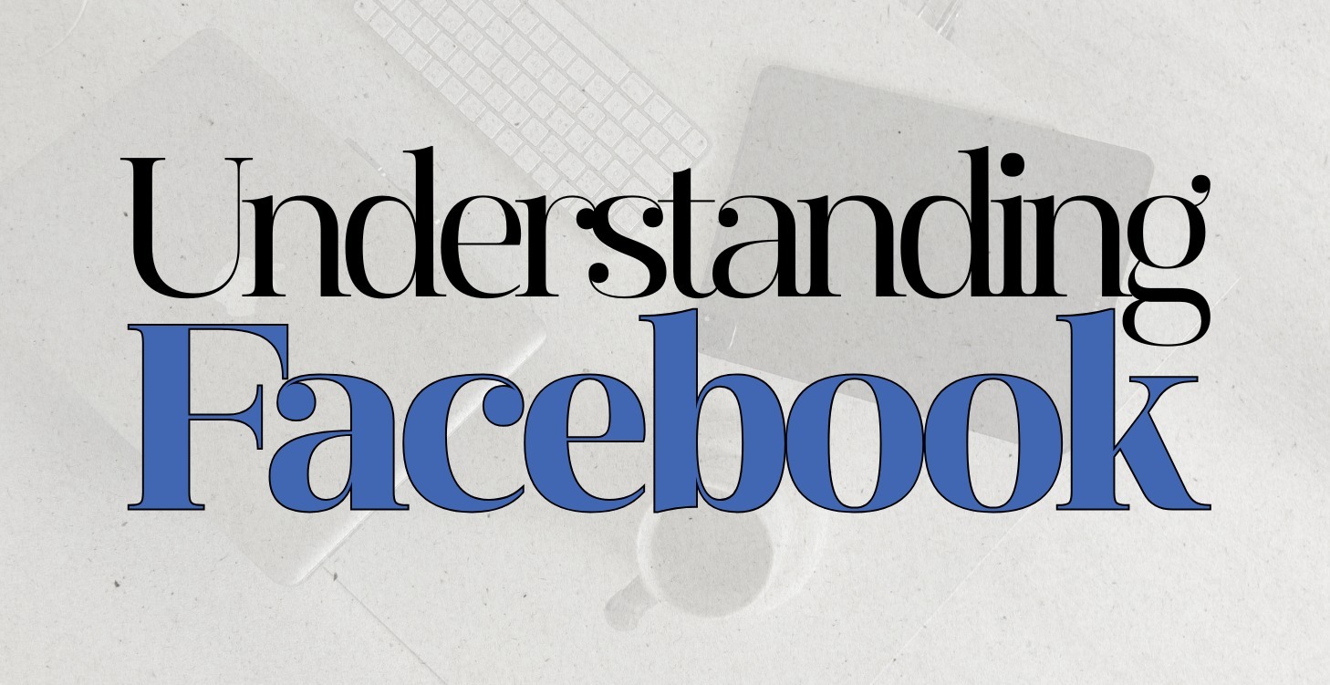 Understanding Facebook