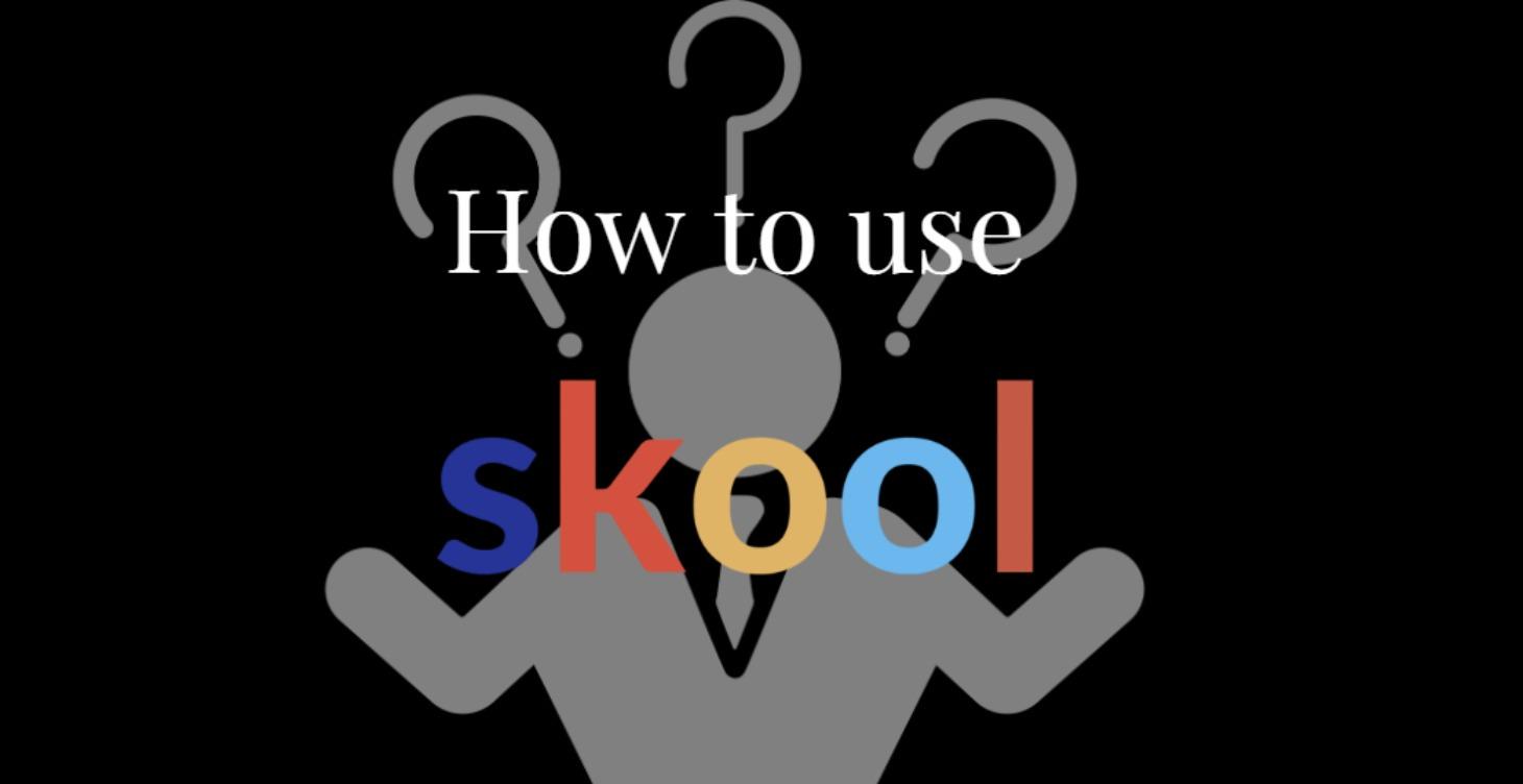 How to use Skool