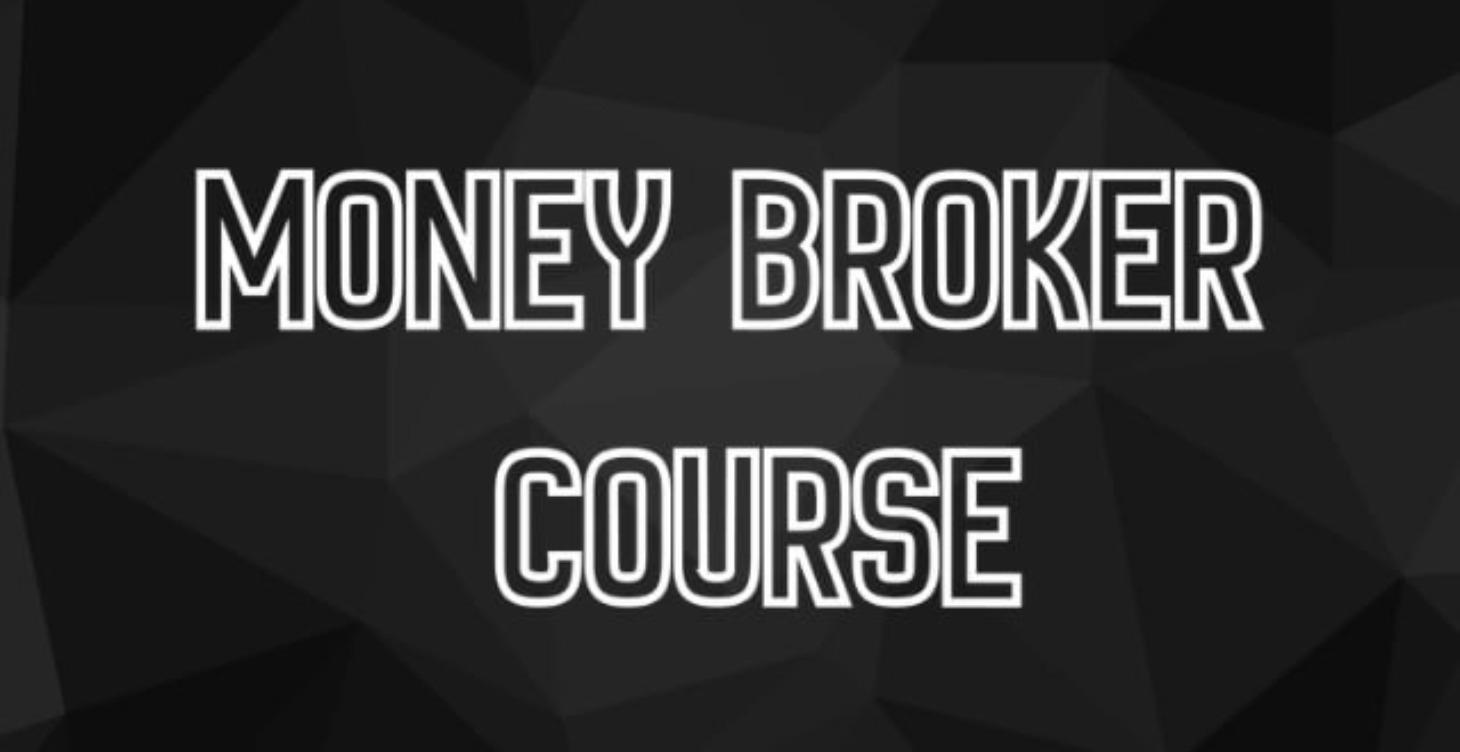 Money Broker Course