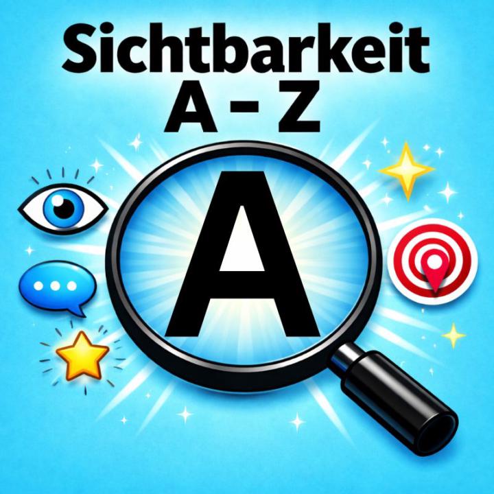 Sichtbarkeit 👀 von A bis Z 🔎 A = Aufmerksamkeit 💻!!! 