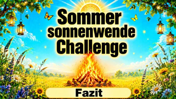 SSW-F, Sommersonnenwende 🌞 Challenge 🌞 FAZIT ! 