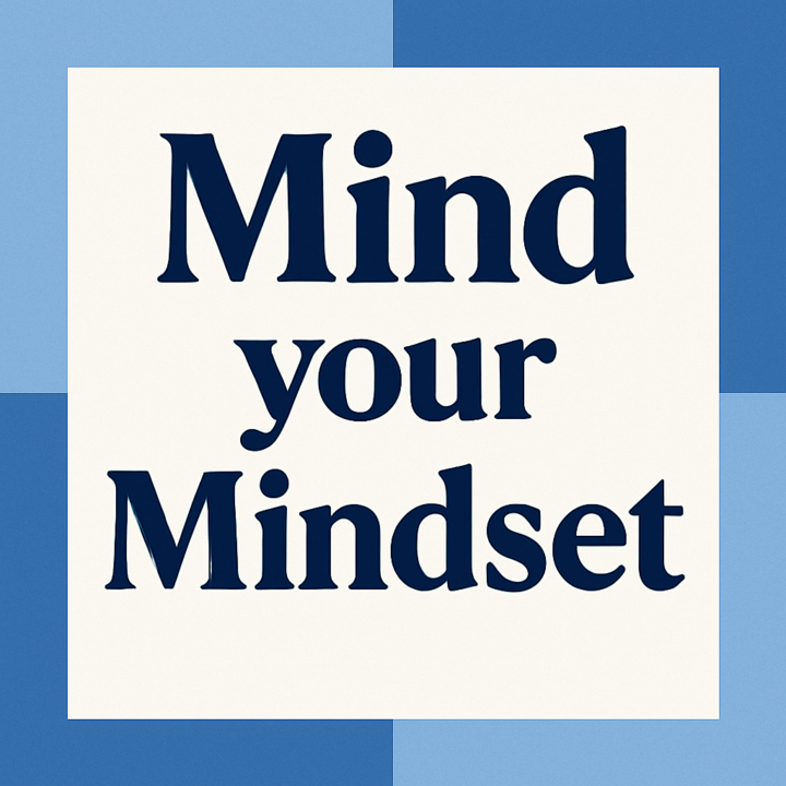 Mind Your Mindset 