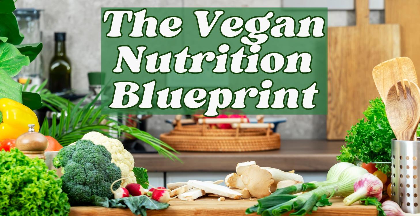 The Vegan Nutrition Blueprint