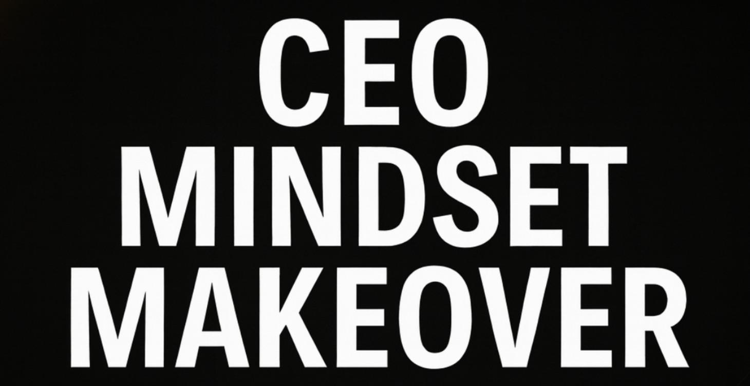 CEO Mindset Makeover