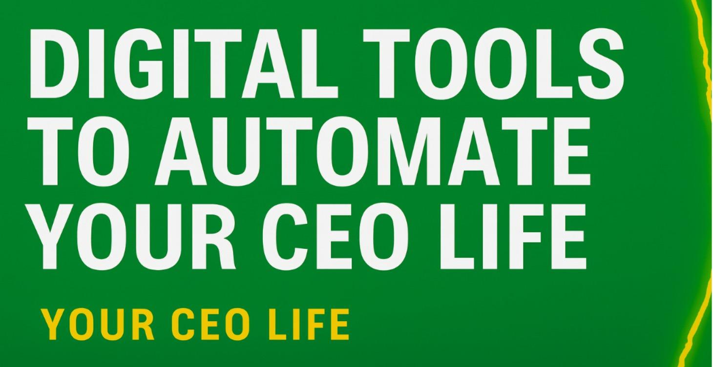 Digital Tools to Automate Your CEO Life