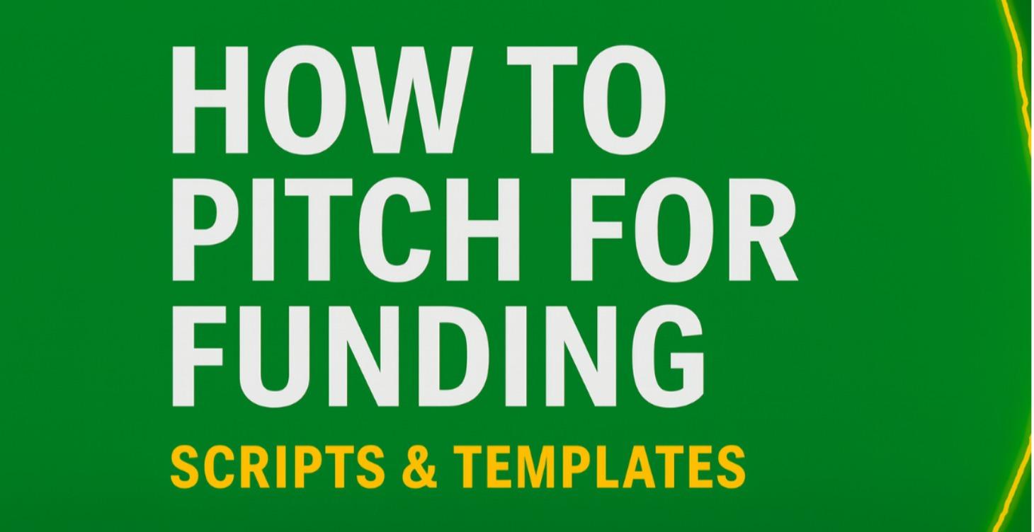 How to Pitch for Funding (Scripts + Templates)