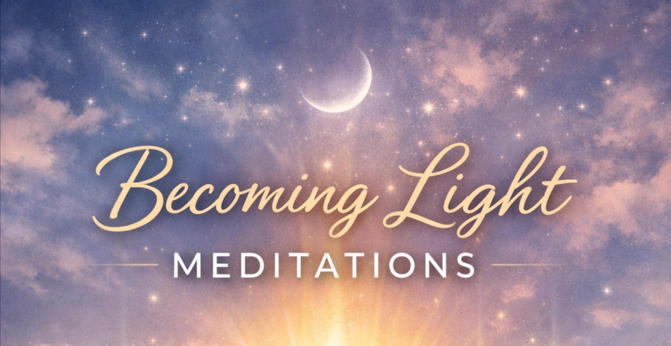 Becoming Light - Meditations