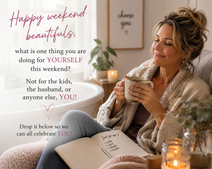 What are you doing for YOU this weekend?