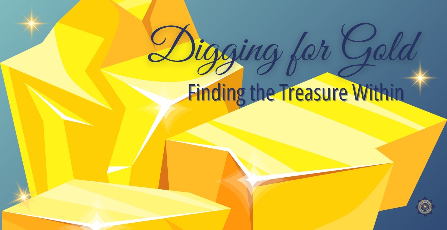 Digging for Gold: A 7 Step Process to Reconnect