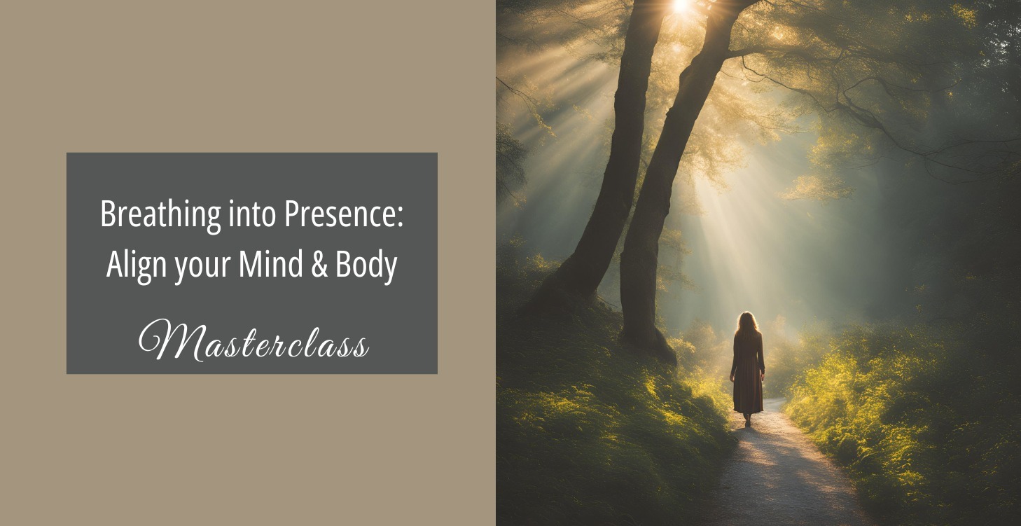 Breathing Into Presence: Align your Mind & Body