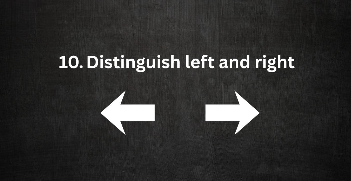 10. Distinguish left and right