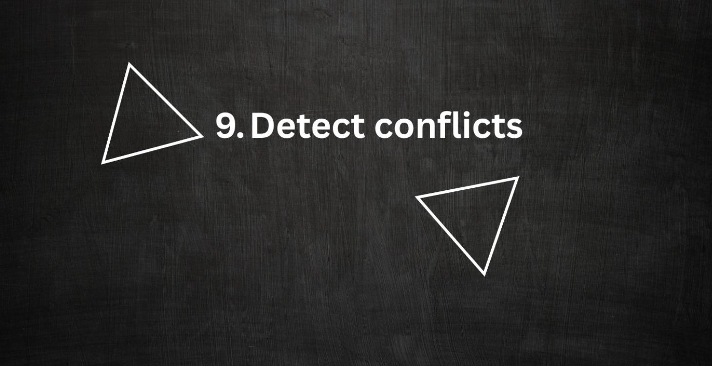 9. Detect conflicts