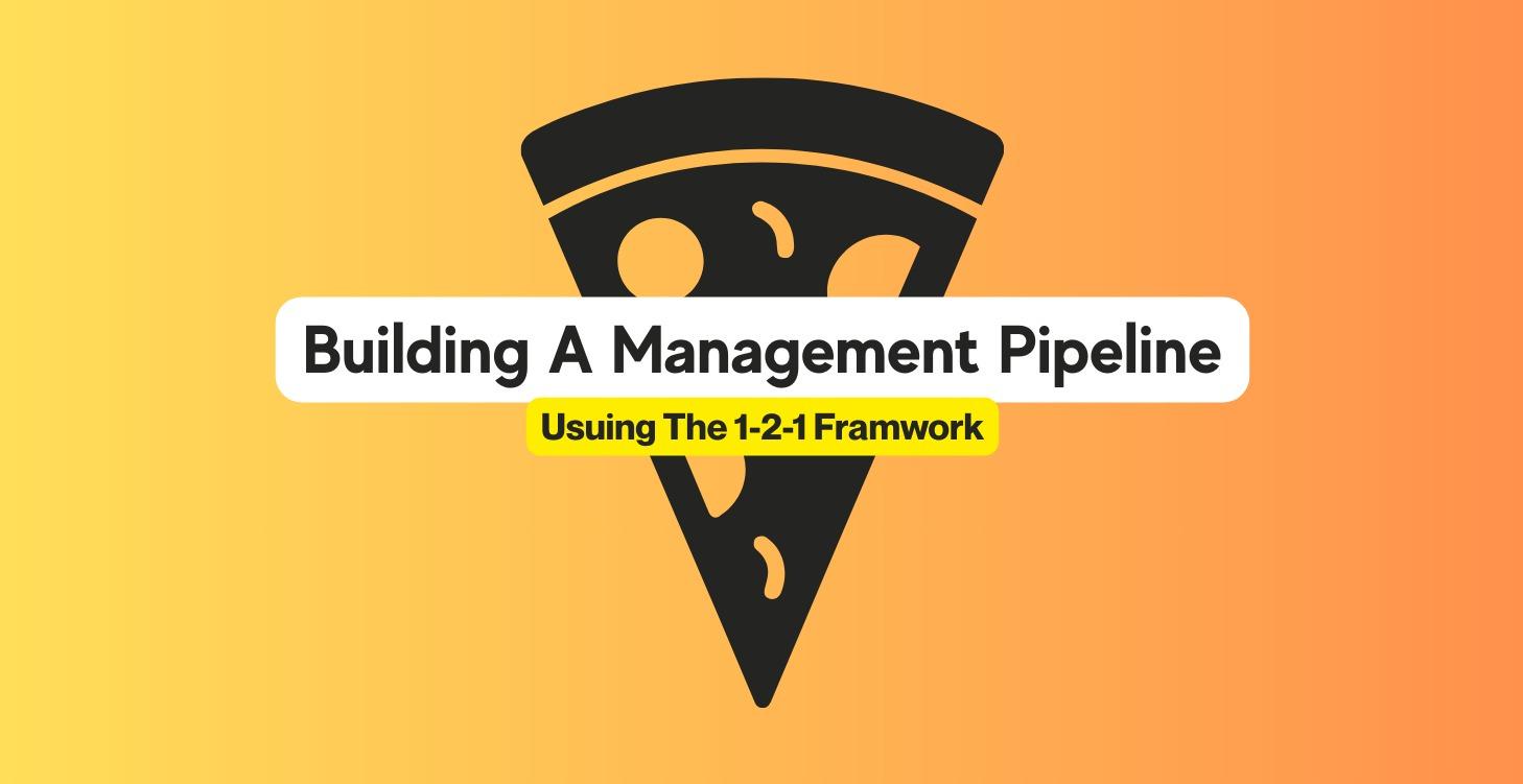1-2-1 Management Bench Framework