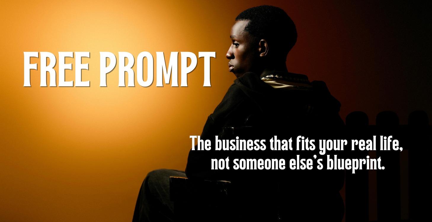 FREE PROMPT: You want More. Find your business.