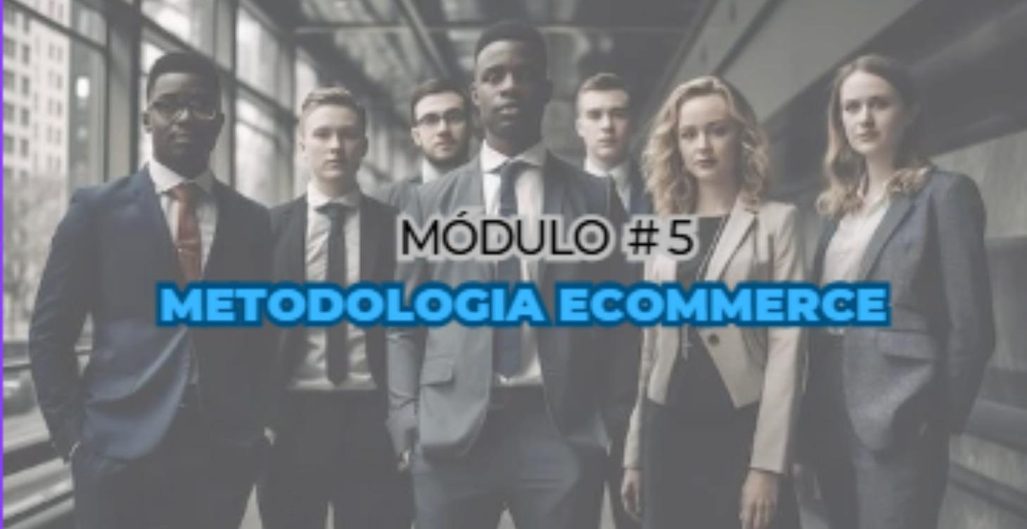 Modulo  #5 - Metodologia Ecommerce