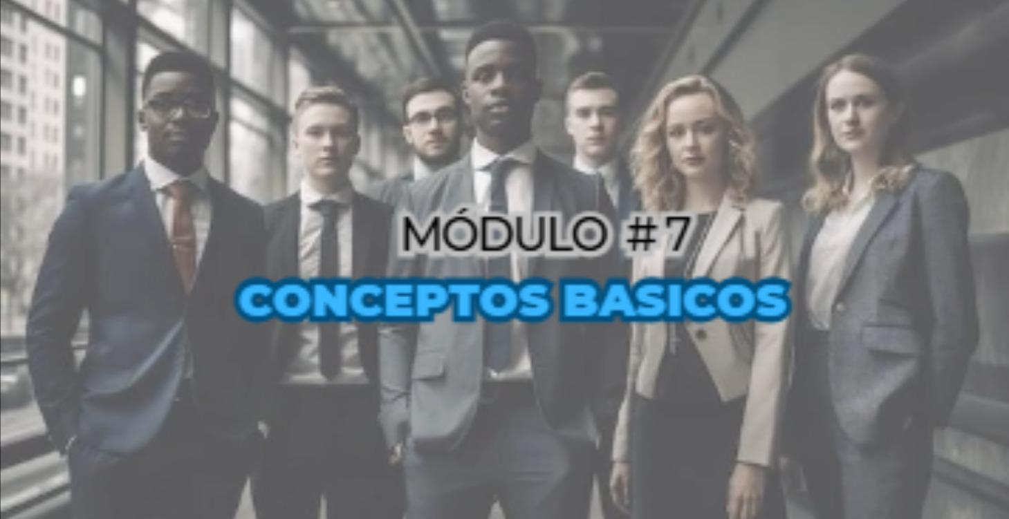 Modulo #7 - Conceptos Basicos