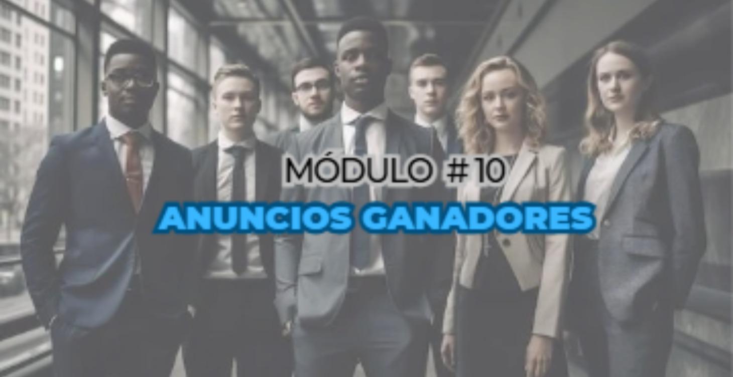 Modulo #10 - Creando anuncios ganadores