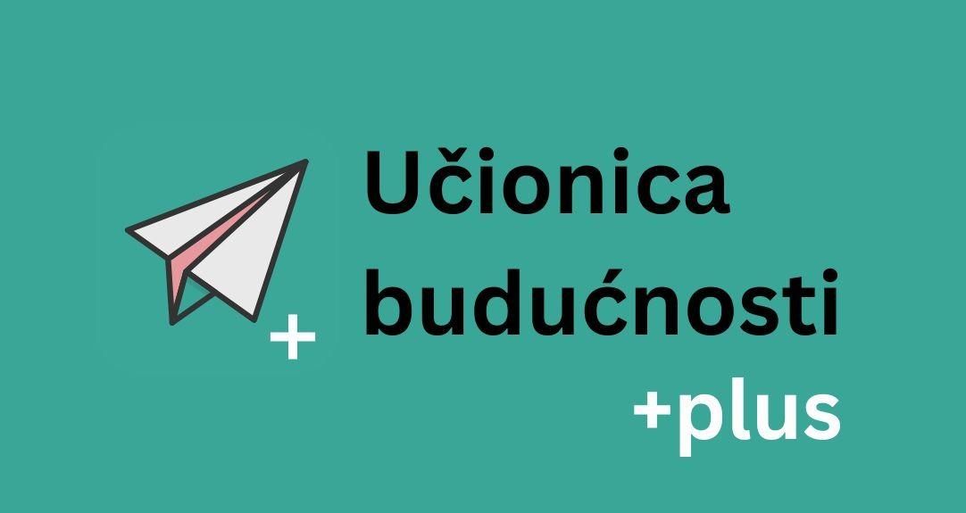 Učionica budućnosti + PLUS