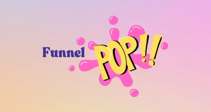 Funnel POP!