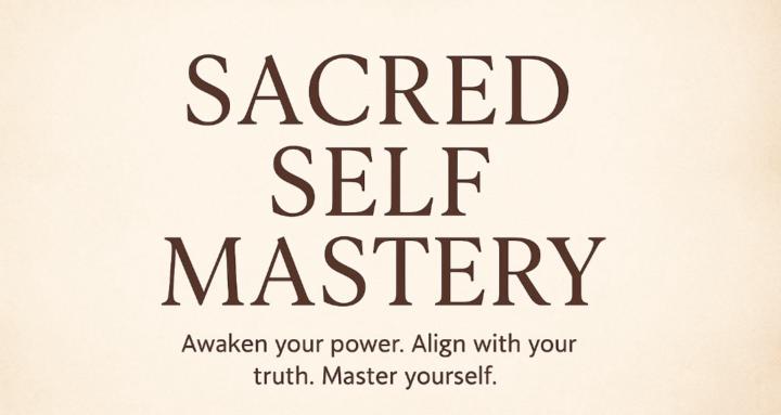 Sacred Self Mastery