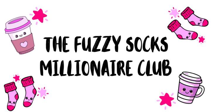 Fuzzy Socks Millionaire Club
