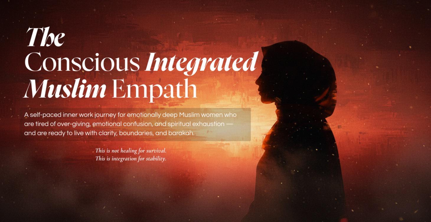 The Conscious Integrated Muslim Empath