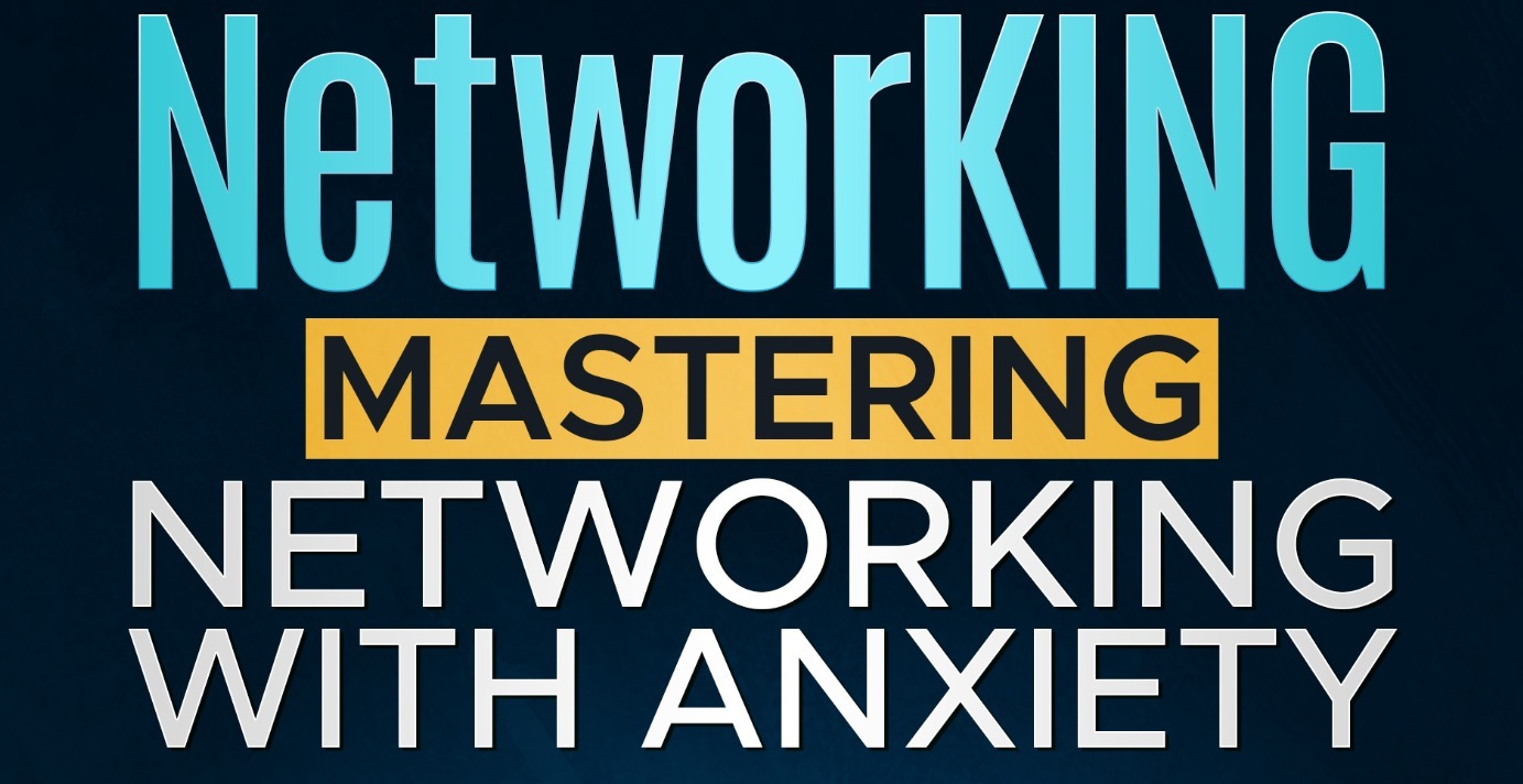 Mastering Networking with Anxiety