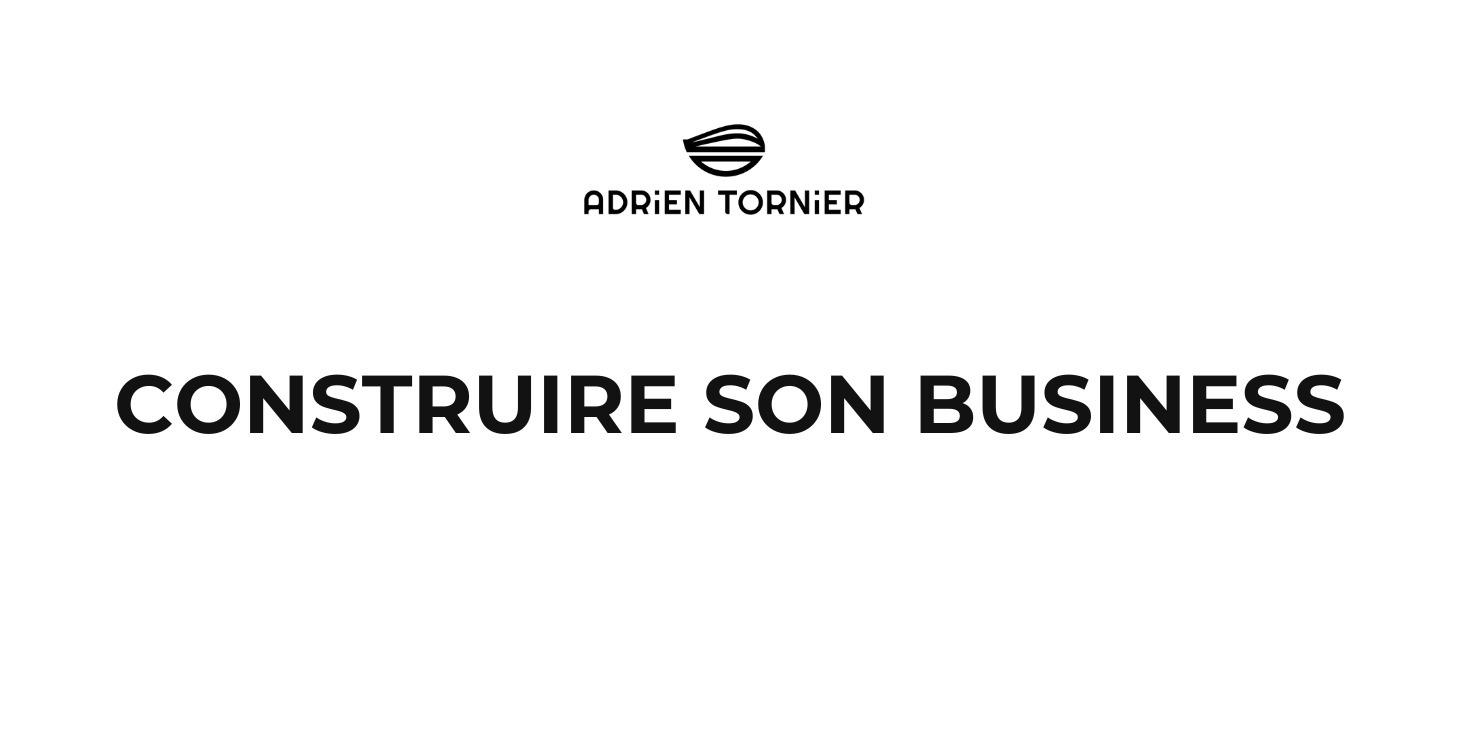 CONSTRUIRE SON BUSINESS
