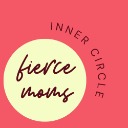 FIERCE MOMS - Inner Circle