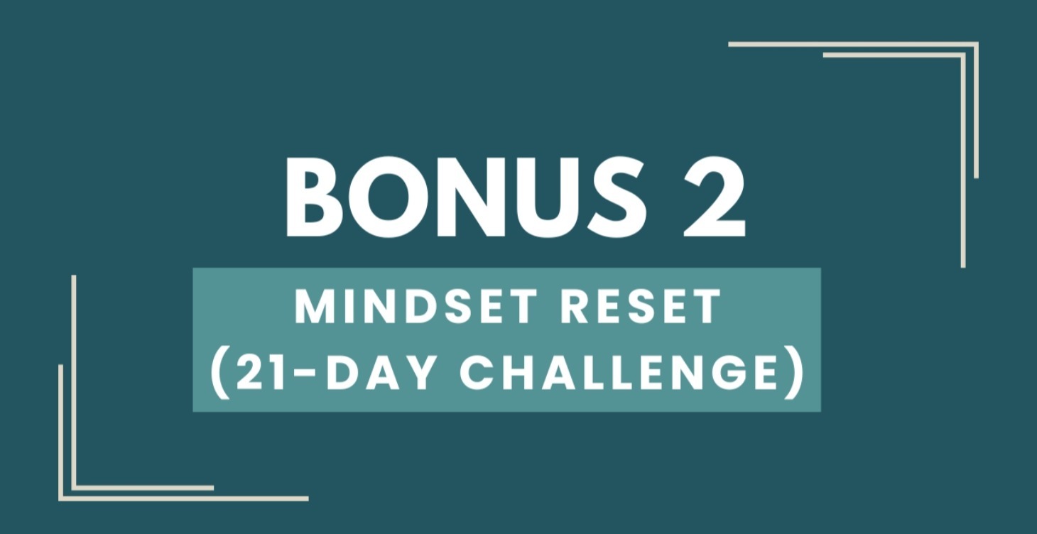 Bonus 2 - Mindset Reset (21-Day Challenge)