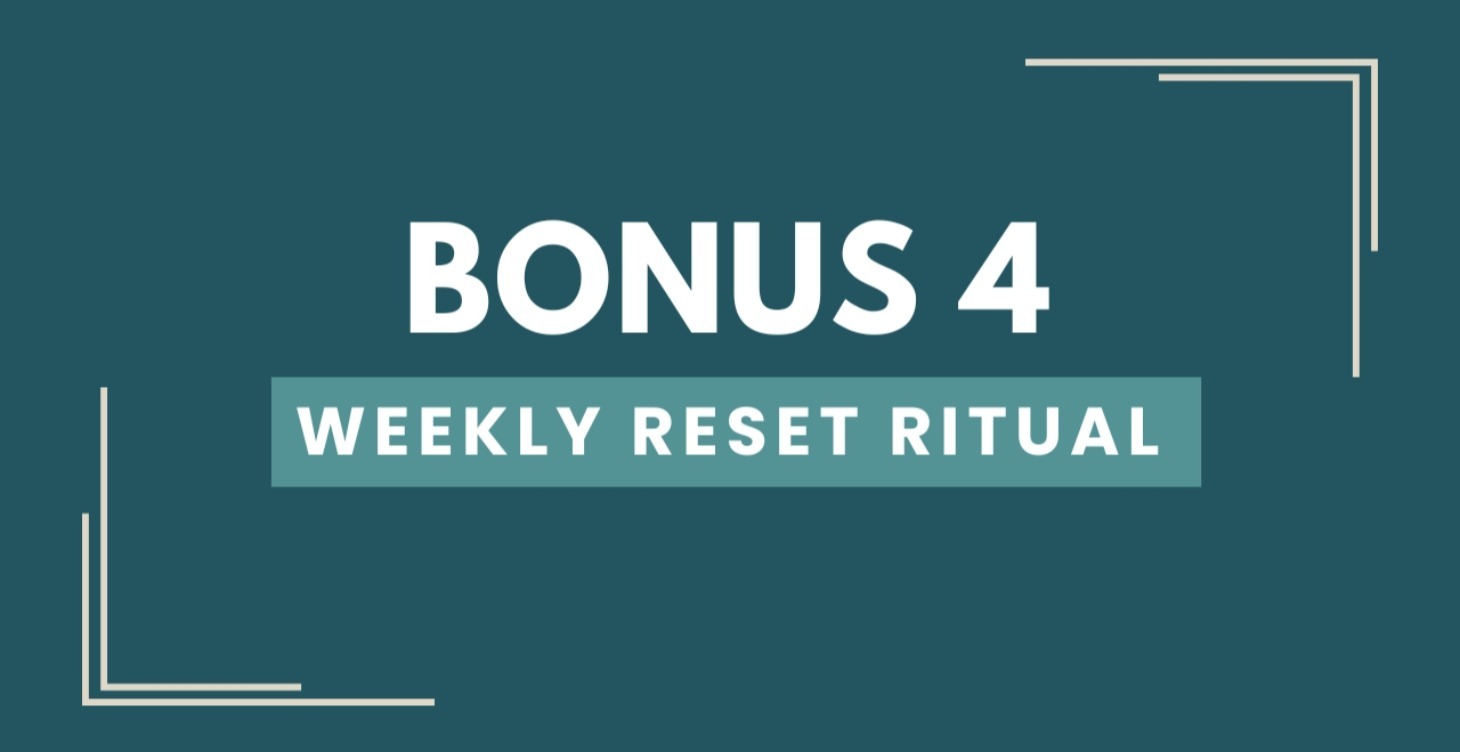 Bonus 4 - Weekly Reset Ritual