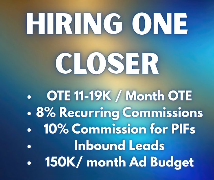 Currently hiring for 1 closer