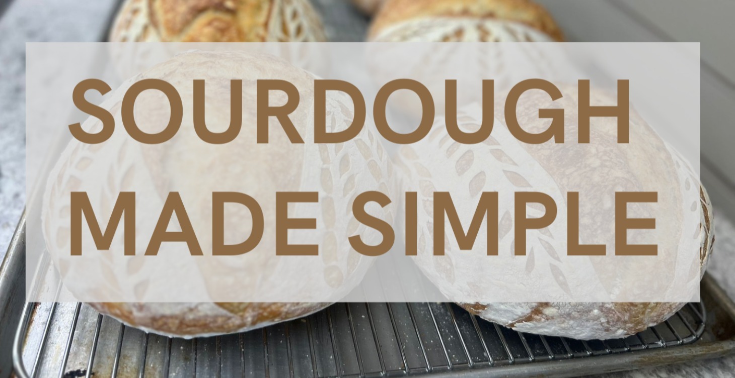 Sourdough Made Simple: Beginner's Guide to Bread