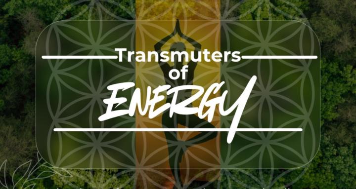 Transmuters of Energy✨