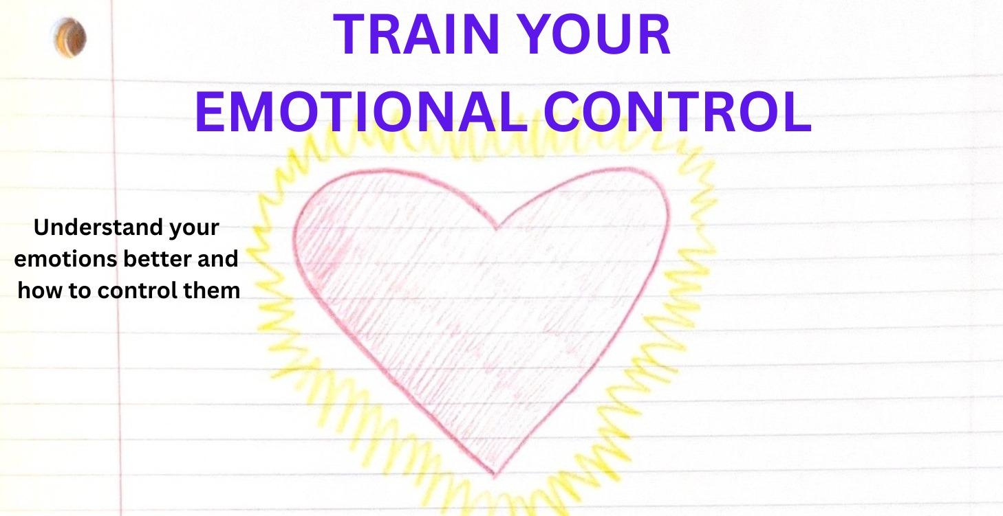 TRAIN YOUR EMOTIONAL CONTROL