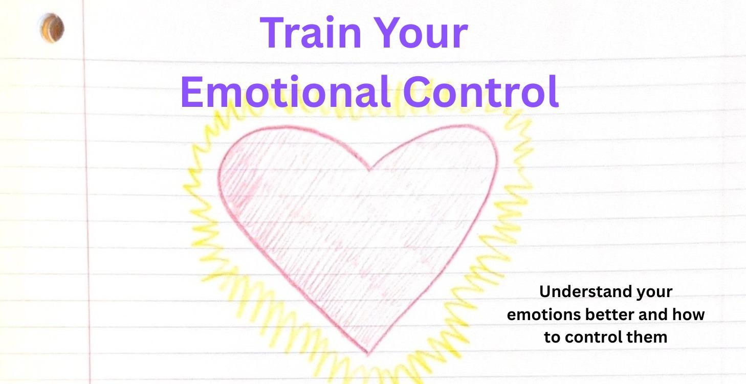 TRAIN YOUR EMOTIONAL CONTROL