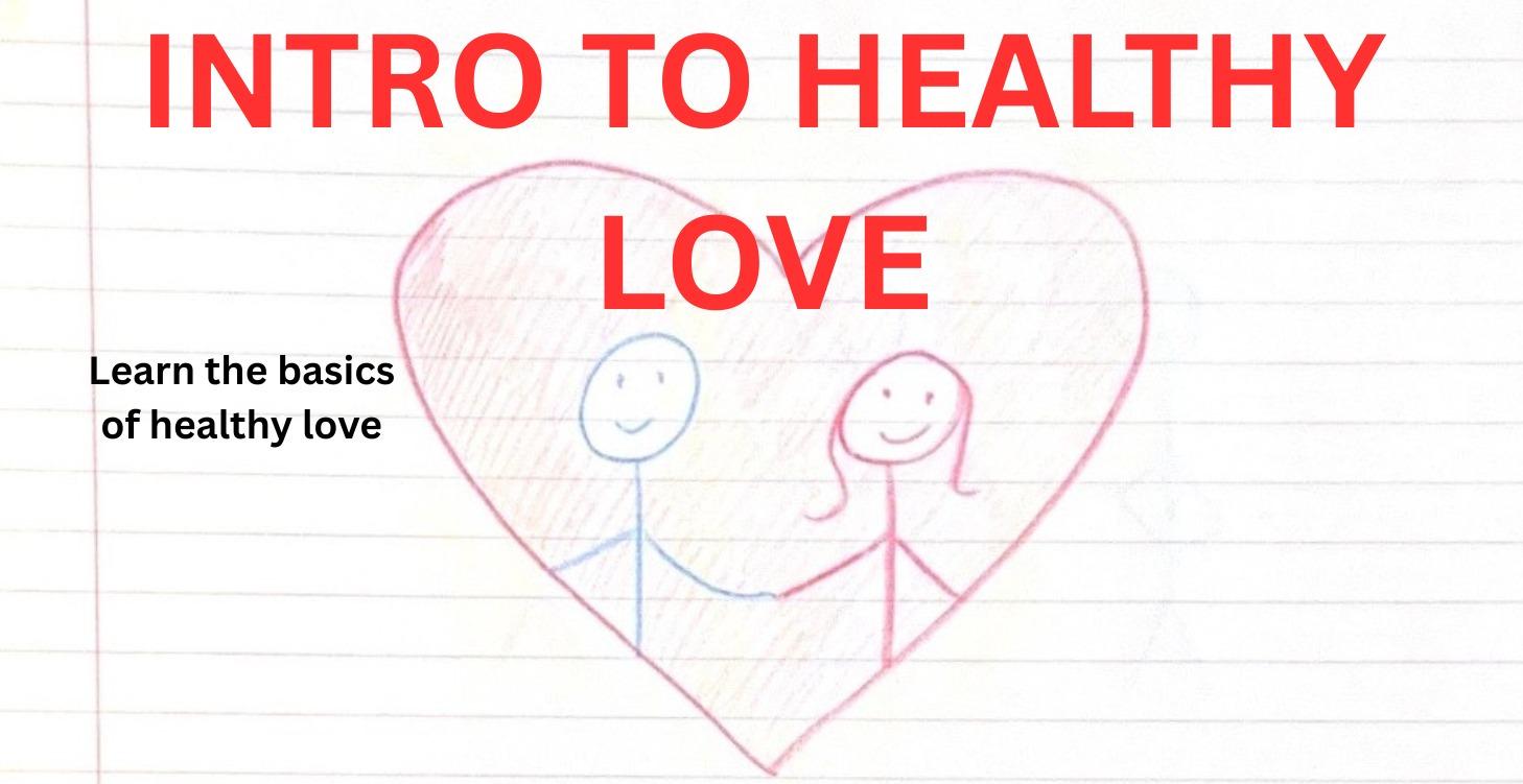 INTRO TO HEALTHY LOVE
