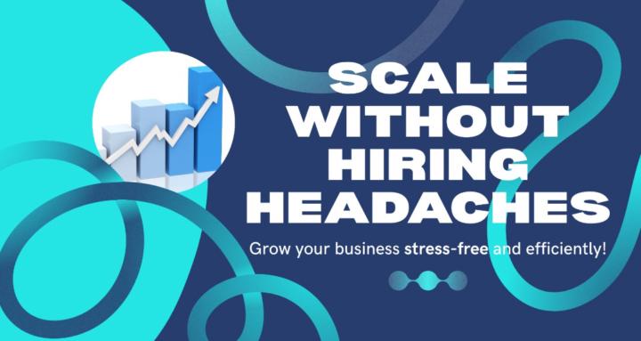  Scale Without Hiring Headache