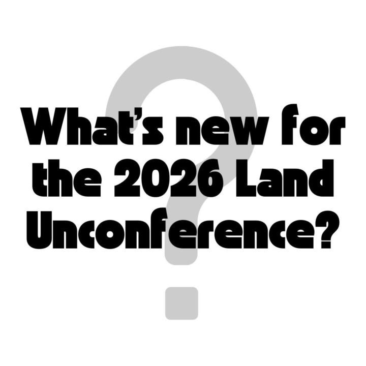 What’s new for the 2026 Land Unconference?