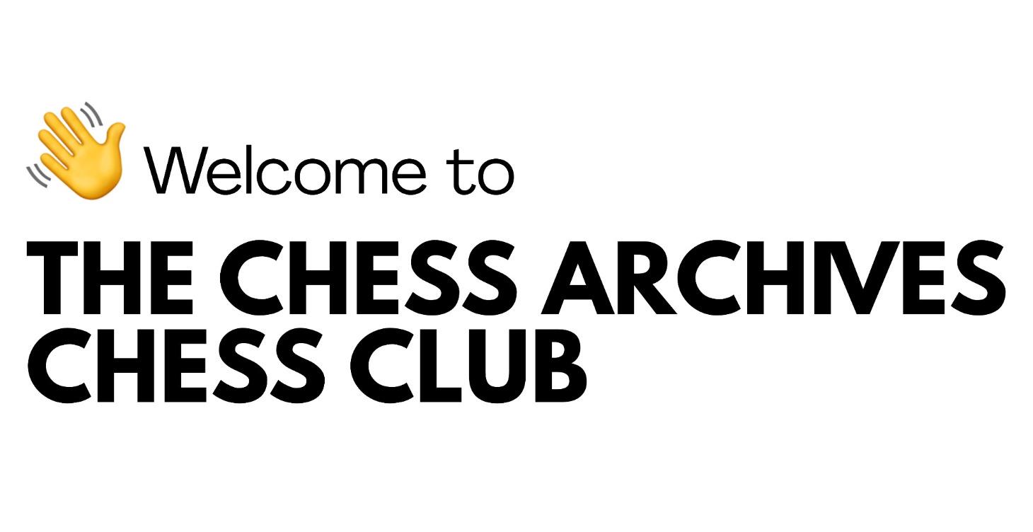 Welcome to the The Chess Archives Chess Club