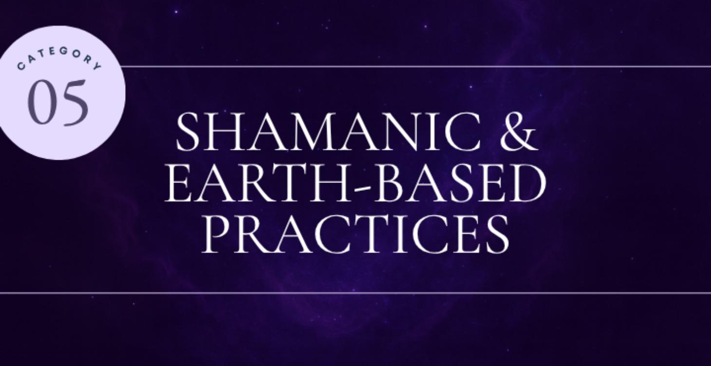 Shamanic & Earth-Based Practices