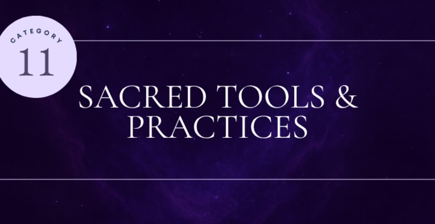 Sacred Tools & Practices