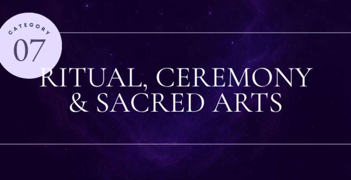 Ritual, Ceremony & Sacred Arts