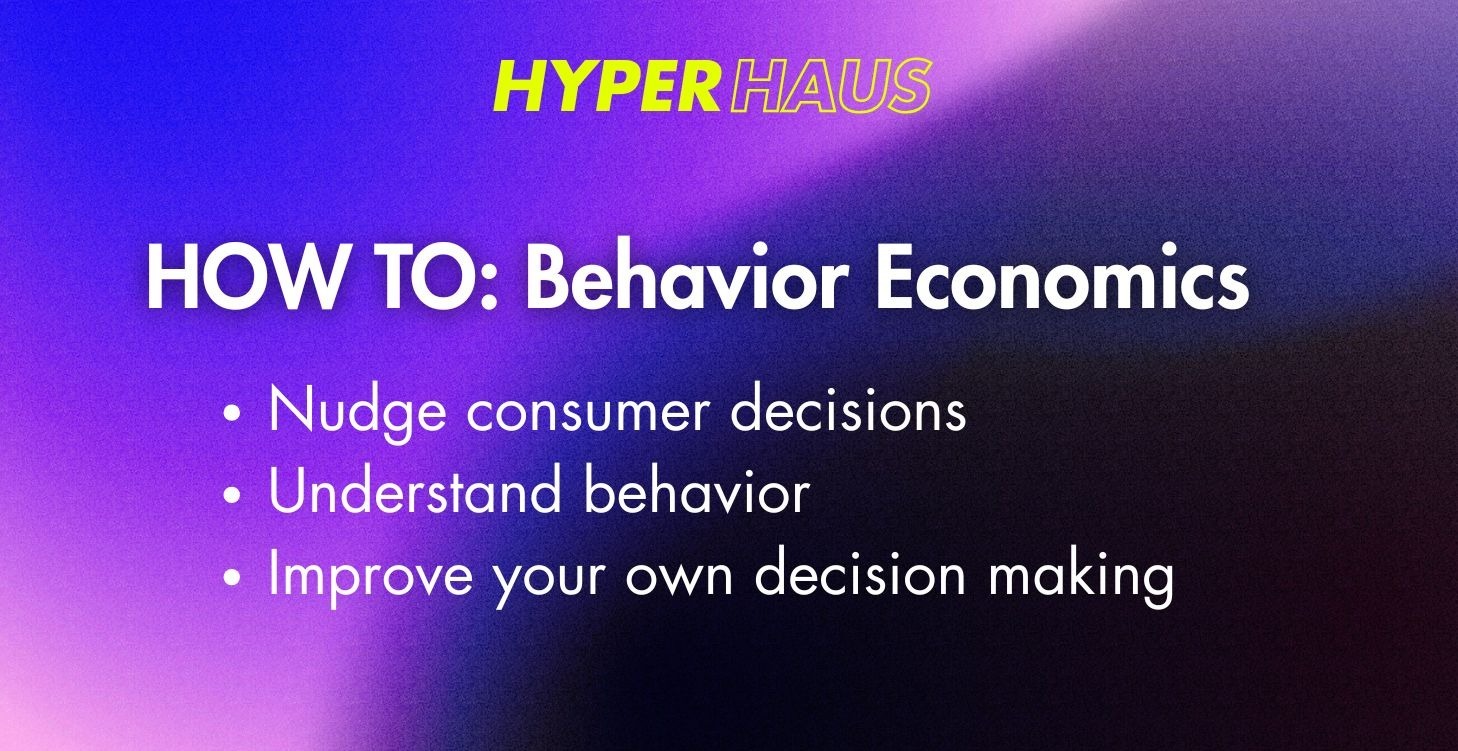 HOW TO: Behavior Economics