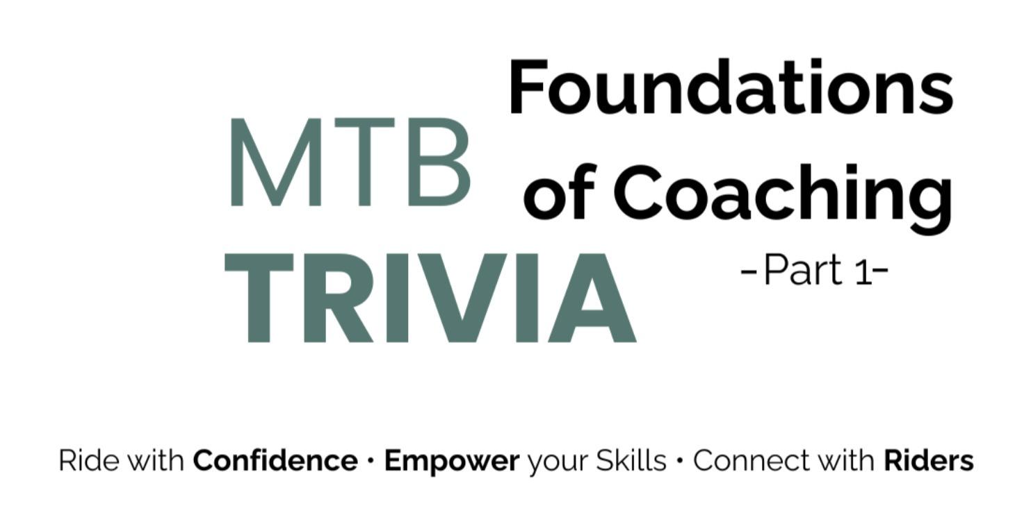 MTB Trivia: Foundations of Coaching -Part 1-