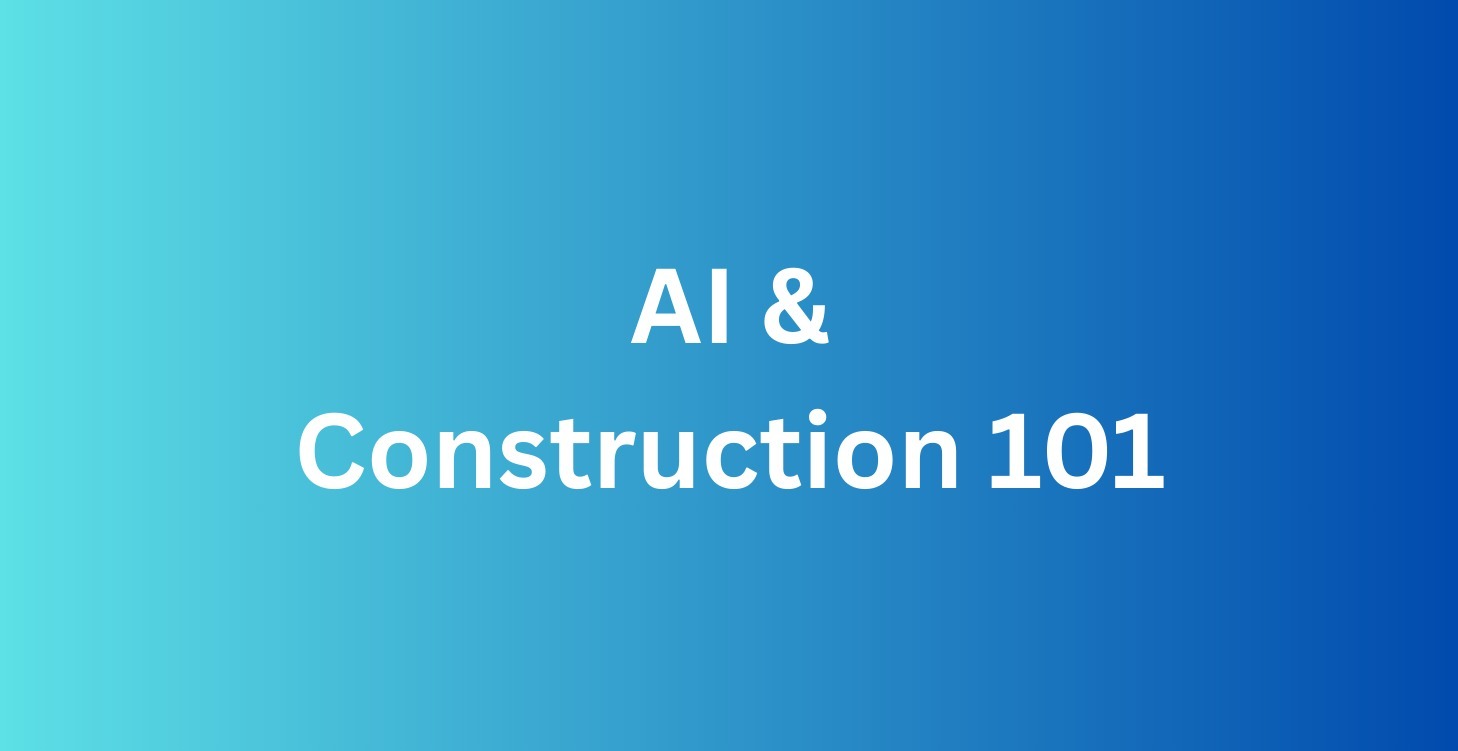 AI & Construction 101