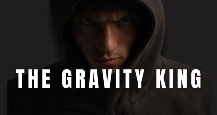 The Gravity King