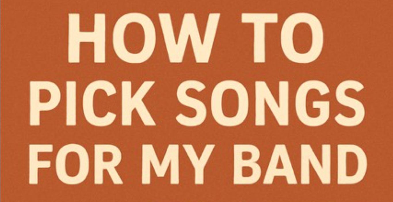 How to Pick Songs for Your Band