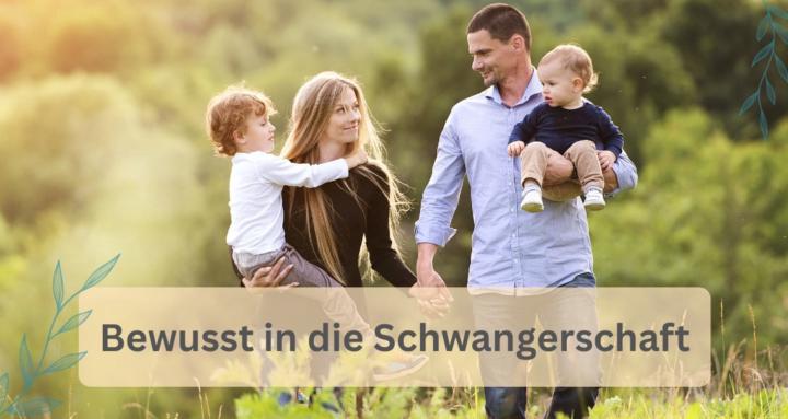 Bewusst in die Schwangerschaft