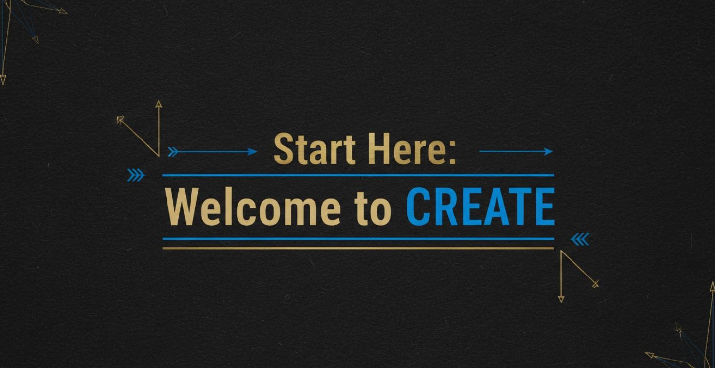 Start Here: Welcome to CREATE